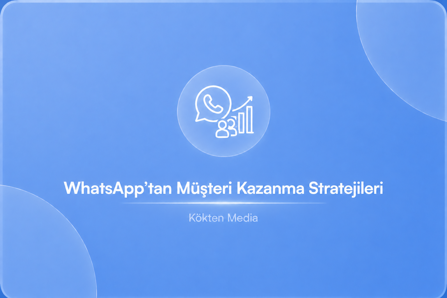 WhatsApp’tan Müşteri Kazanma Stratejileri